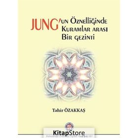 Jung’un Öznelliğinde Kuramlar Arası Bir Gezinti - Tahir Özakkaş