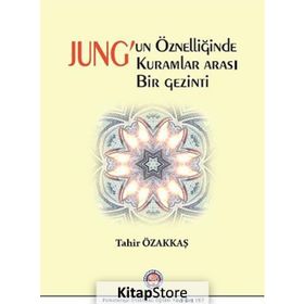 Jung’un Öznelliğinde Kuramlar Arası Bir Gezinti - Tahir Özakkaş