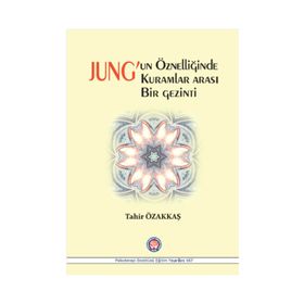 Jung’un Öznelliğinde Kuramlar Arası Bir Gezinti - Tahir Özakkaş