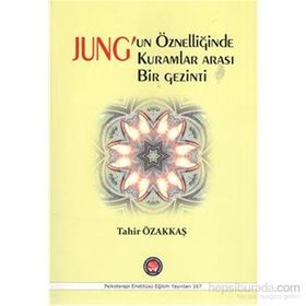 Jung’un Öznelliğinde Kuramlar Arası Bir Gezinti - Tahir Özakkaş