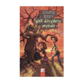 JUNIPER BERRY GIZLI DÜNYALARIN PEŞİNDE - M. P. KOZLOWSKY