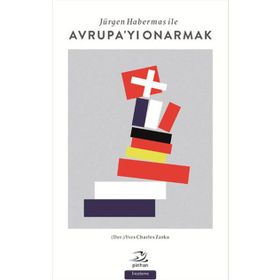 Jürgen Habermas ile Avrupa’yı Onarmak - Yves Charles Zarka