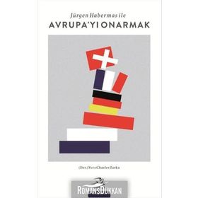 Jürgen Habermas ile Avrupa’yı Onarmak - Yves Charles Zarka