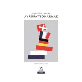 Jürgen Habermas ile Avrupa’yı Onarmak - Yves Charles Zarka