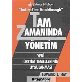 JUST-İN-TIME BREAKTHROUGH TAM ZAMANINDA YÖNETİM YENI ÜRETİM TEMELLERININ UYGULANMASI - EDWARD J. HAY