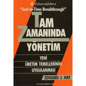 JUST-İN-TIME BREAKTHROUGH TAM ZAMANINDA YÖNETİM YENI ÜRETİM TEMELLERININ UYGULANMASI - EDWARD J. HAY