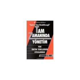 JUST-İN-TIME BREAKTHROUGH TAM ZAMANINDA YÖNETİM YENI ÜRETİM TEMELLERININ UYGULANMASI - EDWARD J. HAY