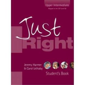 Just Right Upper Intermediate Student’s Book - Jeremy Harmer Carol Lethaby