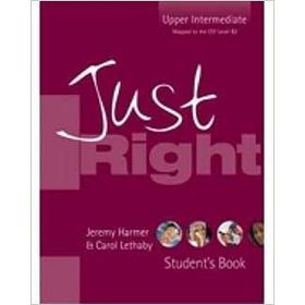 Just Right Upper Intermediate Student’s Book - Jeremy Harmer Carol Lethaby