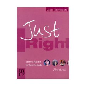 Just Right Upper-Intermediate Workbook - Jeremy Harmer Carol Lethaby
