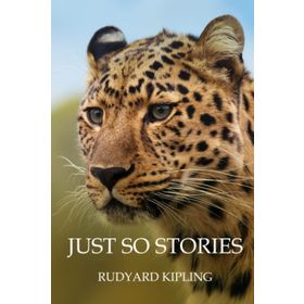 JUST SO STORIES - RUDYARD KIPLING