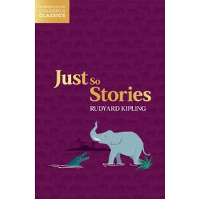 JUST SO STORIES - RUDYARD KIPLING