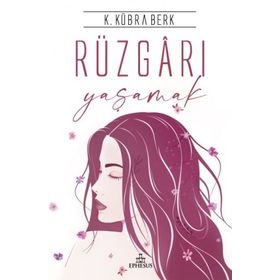 K. Kübra Berk Ciltli Rüzgarı Yaşamak