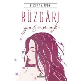 K. Kübra Berk Ciltli Rüzgarı Yaşamak