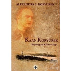 Kaan Koryürek-Başlangıçtan Sonsuzluğa - Alexandra Koryürek