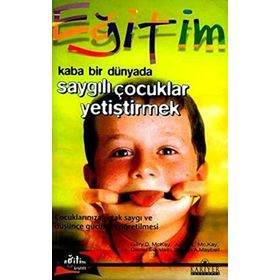 KABA BIR DÜNYADA SAYGILI ÇOCUKLAR YETİŞTİRMEK - GARY D. MCKAY