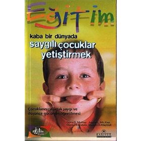 KABA BIR DÜNYADA SAYGILI ÇOCUKLAR YETİŞTİRMEK - GARY D. MCKAY