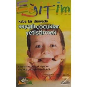 KABA BİR DÜNYADA SAYGILI ÇOCUKLAR YETİŞTİRMEK