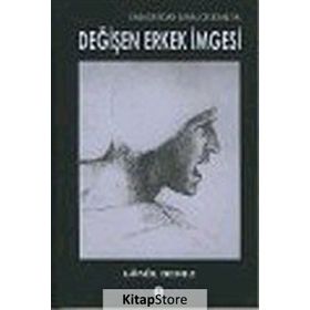 KABADAYIDAN SANAL DELİKANLIYA DEĞİŞEN ERKEK İMGESİ - GÖNÜL DEMEZ