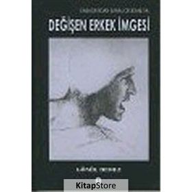 KABADAYIDAN SANAL DELİKANLIYA DEĞİŞEN ERKEK İMGESİ - GÖNÜL DEMEZ