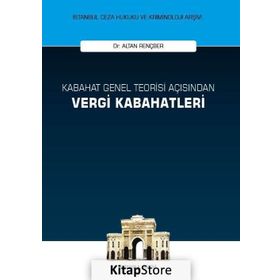 Kabahat Genel Teorisi Açısından Vergi Kabahatleri - Altan Rençber