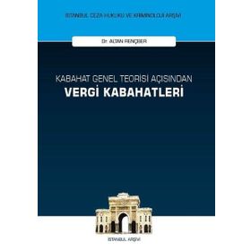 Kabahat Genel Teorisi Açısından Vergi Kabahatleri - Altan Rençber