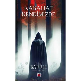 Kabahat Kendimizde - James Matthew Barrie