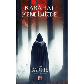 Kabahat Kendimizde - James Matthew Barrie