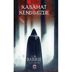 Kabahat Kendimizde - James Matthew Barrie