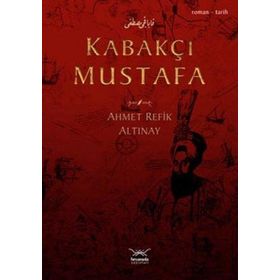 KABAKÇI MUSTAFA - AHMET REFIK ALTINAY