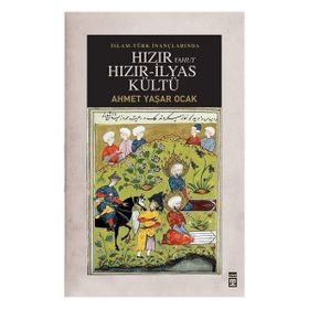 Kabalcı Yayınevi İslam - Türk İnançlarında Hızır Yahut Hızır - İlyas Kültü