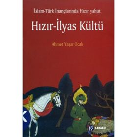 Kabalcı Yayınevi İslam - Türk İnançlarında Hızır Yahut Hızır - İlyas Kültü