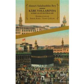 Kabe Yollarında Surre Alayı Hatıraları - ahmed salahaddin bey