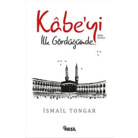 Kabe’yi İlk Gördüğümde - İsmail Tongar