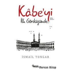 Kabe’yi İlk Gördüğümde - İsmail Tongar