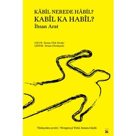 Kabil Nerede Habil? Kabil Ka Habil? - İhsan Arat