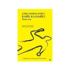 Kabil Nerede Habil? Kabil Ka Habil? - İhsan Arat