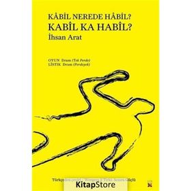 Kabil Nerede Habil? Kabil Ka Habil? - İhsan Arat