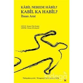 Kabil Nerede Habil? Kabil Ka Habil? - İhsan Arat