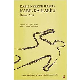 Kabil Nerede Habil? Kabil Ka Habil? - İhsan Arat