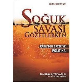 Kabil’den Gazze’ye Soğuk Savaşı Gözetlerken - İbrahim Okur