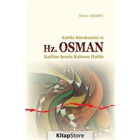 Kabile Bürokrasisi ve Hz. Osman - Murat Akarsu