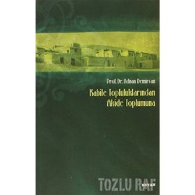 Kabile Topluluklarından Akide Toplumuna - Adnan Demircan
