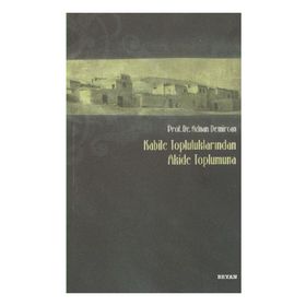 Kabile Topluluklarından Akide Toplumuna - Adnan Demircan