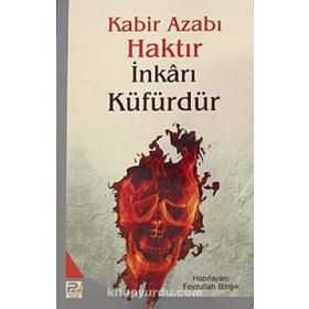 Kabir Azabı Haktır İnkarı Küfürdür - Kolektif