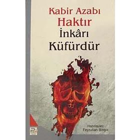 Kabir Azabı Haktır İnkarı Küfürdür - Kolektif