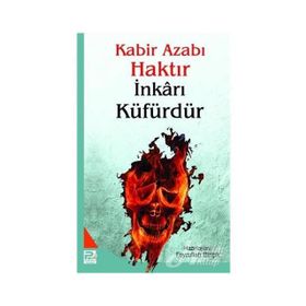 Kabir Azabı Haktır İnkarı Küfürdür - Kolektif