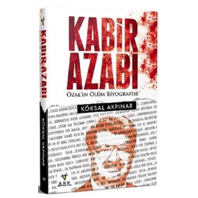 Kabir Azabı-Özal`ın Ölüm Biyografisi Ark Kitapları