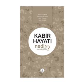 Kabir Hayatı Nedir Ne Değildir? - Kolektif