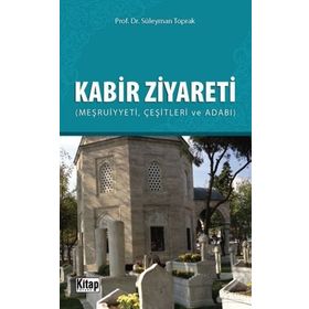 Kabir Ziyareti - Prof. Dr. Süleyman Toprak